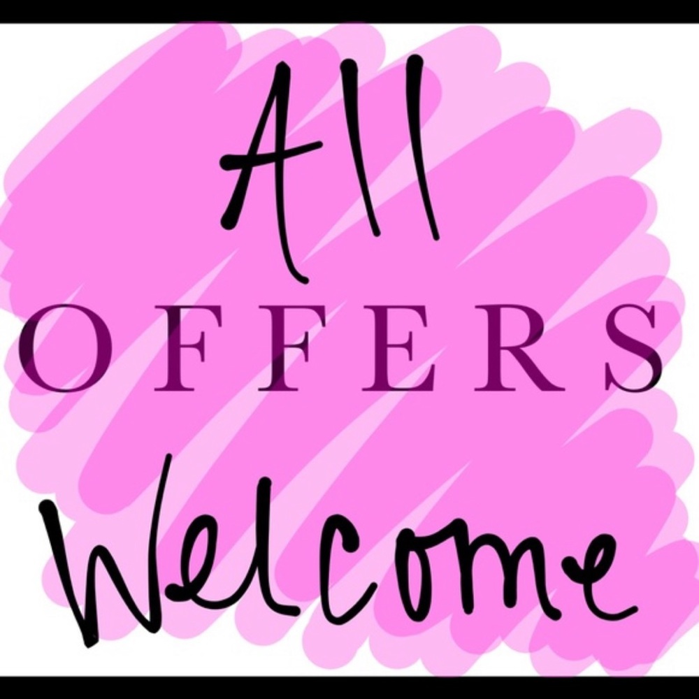 All offers are welcome!